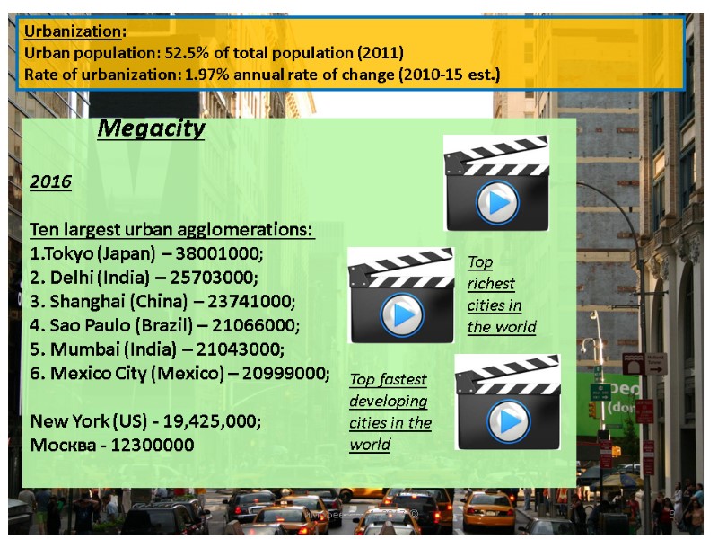 2016  Ten largest urban agglomerations:  1.Tokyo (Japan) – 38001000;   